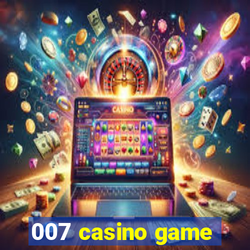 007 casino game